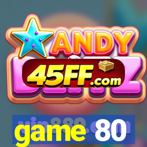 game 80